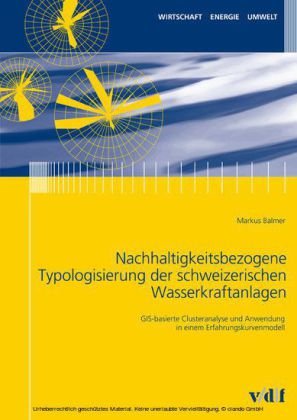 Nachhaltigkeitsbezogene Typologisierung der schweizerischen Wasserkraftanlagen