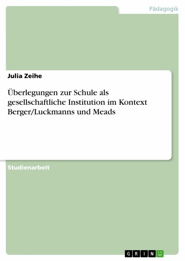 Überlegungen zur Schule als gesellschaftliche Institution im Kontext Berger/Luckmanns und Meads main product photo