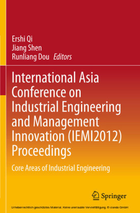 International Asia Conference on Industrial Engineering and Management Innovation (IEMI2012) Proceedings