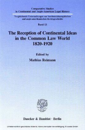 The Reception of Continental Ideas in the Common Law World 1820-1920.