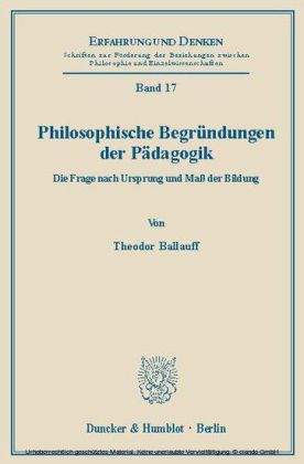 Philosophische Begründungen der Pädagogik.
