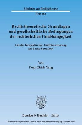 Rechtstheoretische Grundlagen und gesellschaftliche Bedingungen der richterlichen Unabhängigkeit.
