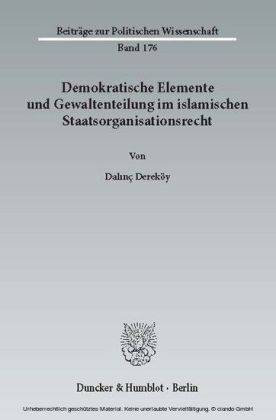 Demokratische Elemente und Gewaltenteilung im islamischen Staatsorganisationsrecht.