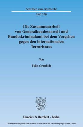 Die Zusammenarbeit von Generalbundesanwalt und Bundeskriminalamt bei dem Vorgehen gegen den internationalen Terrorismus.