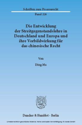 Die Entwicklung der Streitgegenstandslehre in Deutschland und Europa und ihre Vorbildwirkung für das chinesische Recht.