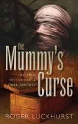 Mummy's Curse: The true history of a dark fantasy
