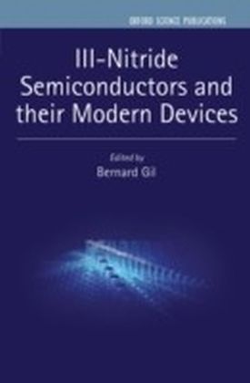 III-Nitride Semiconductors and their Modern Devices