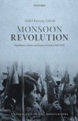 Monsoon Revolution: Republicans, Sultans, and Empires in Oman, 1965-1976
