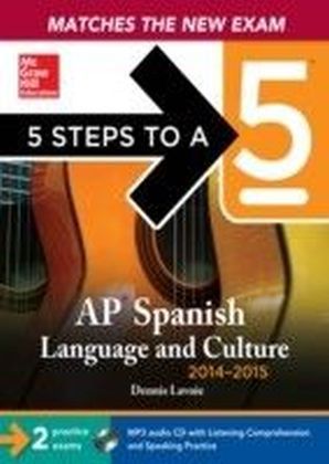 5 Steps to a 5 AP Spanish Language and Culture with Downloadable Recordings, 2014-2015 Edition