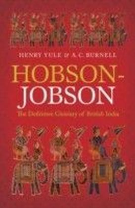 Hobson-Jobson: The Definitive Glossary of British India