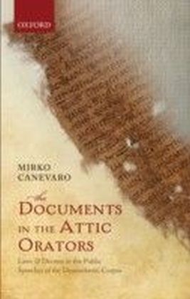 Documents in the Attic Orators: Laws and Decrees in the Public Speeches of the Demosthenic Corpus