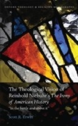 Theological Vision of Reinhold Niebuhr's The Irony of American History: In the Battle and Above It