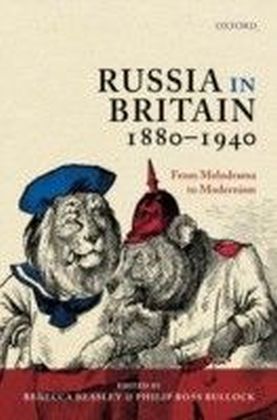 Russia in Britain, 1880-1940: From Melodrama to Modernism
