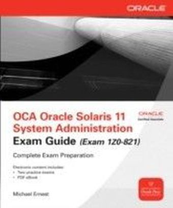 OCA Oracle Solaris 11 System Administration Exam Guide (Exam 1Z0-821)