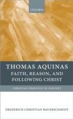 Thomas Aquinas: Faith, Reason, and Following Christ