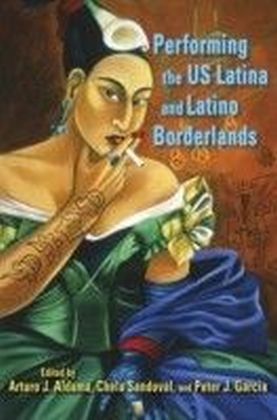 Performing the US Latina and Latino Borderlands