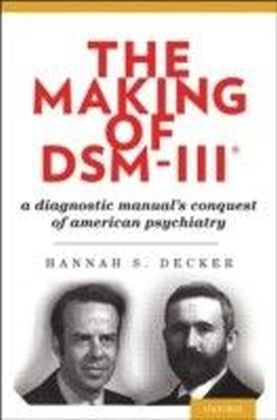 Making of DSM-IIIRG: A Diagnostic Manual's Conquest of American Psychiatry