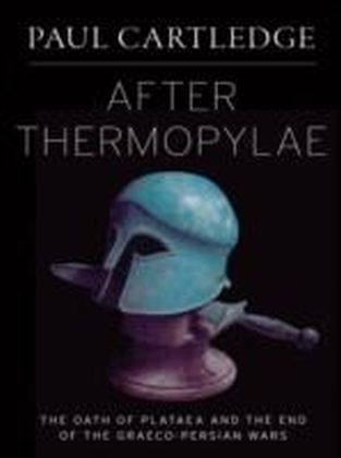 After Thermopylae: The Oath of Plataea and the End of the Graeco-Persian Wars