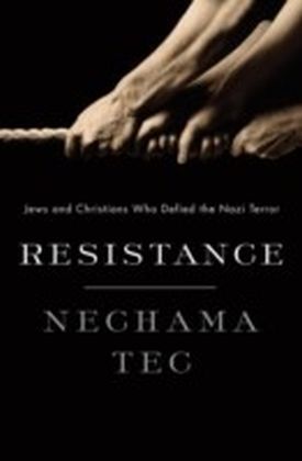 Resistance: Jews and Christians Who Defied the Nazi Terror
