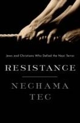 Resistance: Jews and Christians Who Defied the Nazi Terror