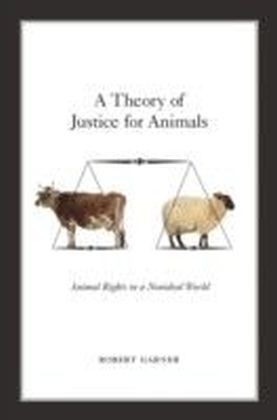 Theory of Justice for Animals: Animal Rights in a Nonideal World