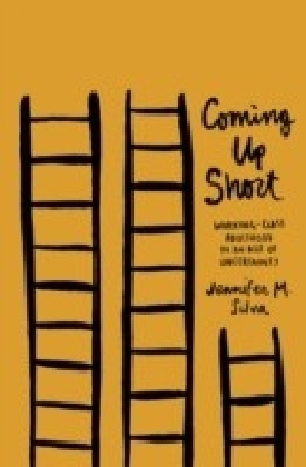 Coming Up Short: Working-Class Adulthood in an Age of Uncertainty