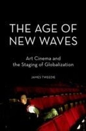Age of New Waves: Art Cinema and the Staging of Globalization