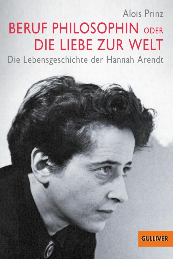 Beruf Philosophin oder Die Liebe zur Welt. Die Lebensgeschichte der Hannah Arendt main product photo