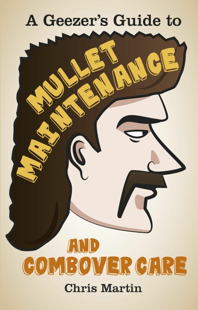A Geezer's Guide to Mullet Maintenance and Combover Care main product photo