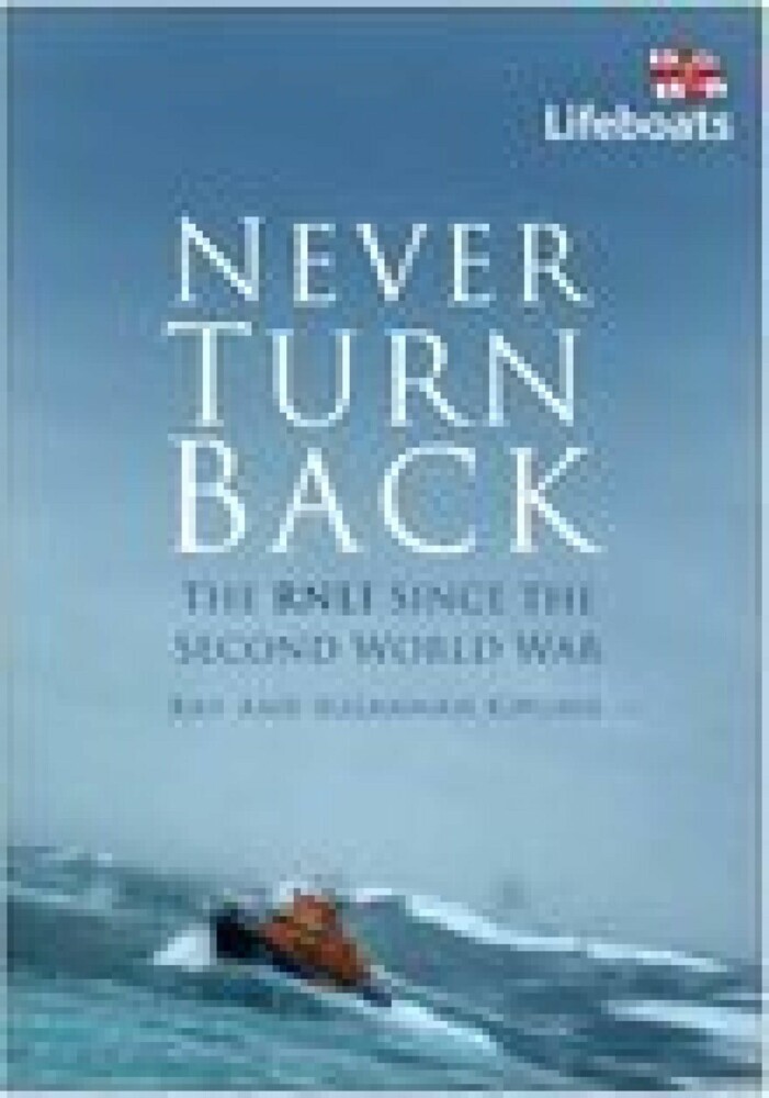 Never Turn Back: The RNLI Since the Second World War main product photo