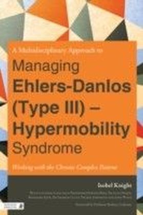 Multi-Disciplinary Approach to Managing Ehlers-Danlos (Type III) - Hypermobility Syndrome