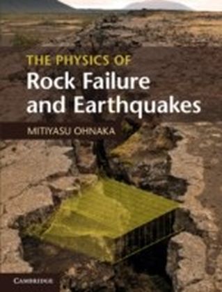 Physics of Rock Failure and Earthquakes