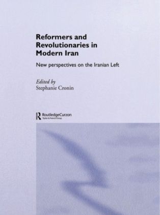 Reformers and Revolutionaries in Modern Iran