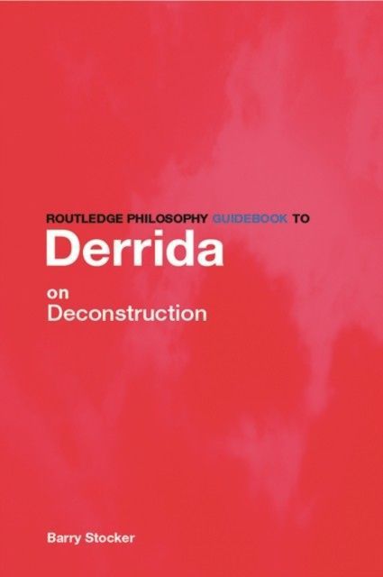 Routledge Philosophy Guidebook to Derrida on Deconstruction main product photo