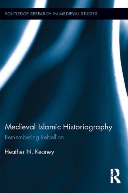 Medieval Islamic Historiography: Remembering Rebellion main product photo