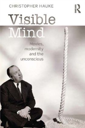 Visible Mind: Movies, Modernity and the Unconscious