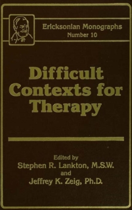 Difficult Contexts For Therapy Ericksonian Monographs No.