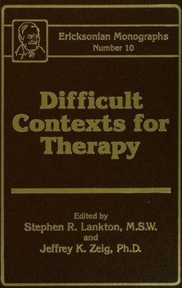 Difficult Contexts For Therapy Ericksonian Monographs No.