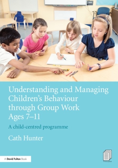 Understanding and Managing Children's Behaviour through Group Work Ages 7 - 11 main product photo