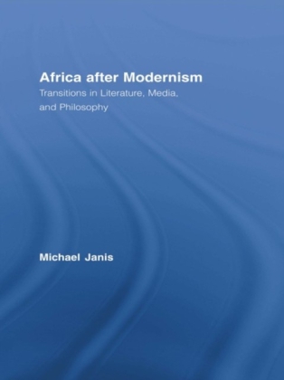 Africa After Modernism: Transitions in Literature Media and Philosophy