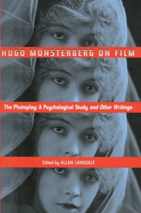 Hugo Munsterberg on Film: The Photoplay: A Psychological Study and Other Writings