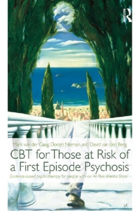 CBT for those at risk of a First Episode Psychosis: Evidence-based Psychotherapy for Those with an 'At Risk Mental State'