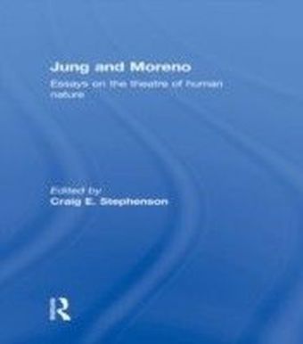 Jung and Moreno: Essays on the Theatre of Human Nature