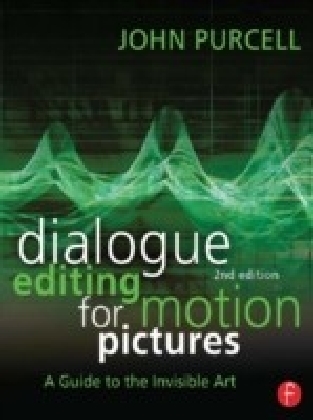 Dialogue Editing for Motion Pictures: A Guide to the Invisible Art