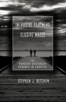 Intrusive Partners - Elusive Mates: The Pursuer-Distancer Dynamic in Couples