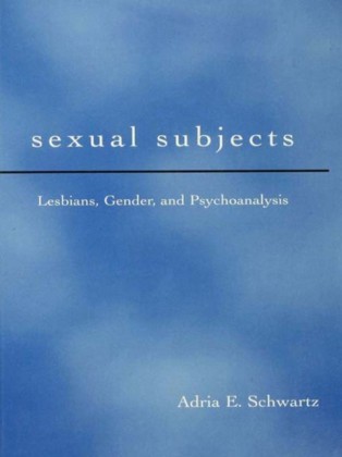 Sexual Subjects: Lesbians Gender and Psychoanalysis