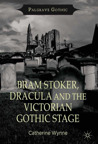 Bram Stoker, Dracula and the Victorian Gothic Stage main product photo