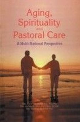 Aging Spirituality and Pastoral Care