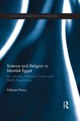 Science and Religion in Mamluk Egypt:Ibn al-Nafis, Pulmonary Transit and Bodily Resurrection