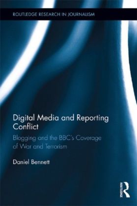 Digital Media and Reporting Conflict: Blogging and the BBC's Coverage of War and Terrorism